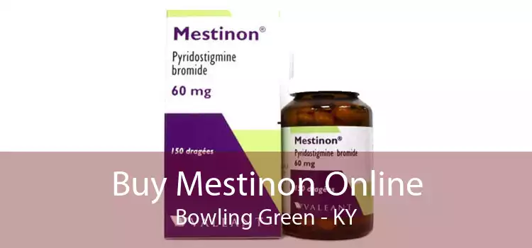 Buy Mestinon Online Bowling Green - KY